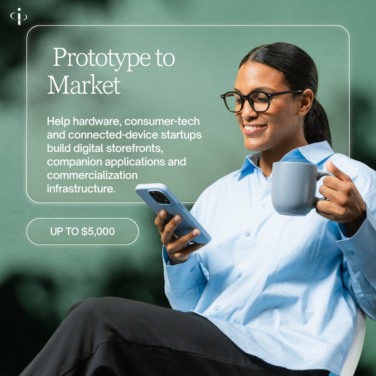 Prototype to Market — up to $5,000 in build credits