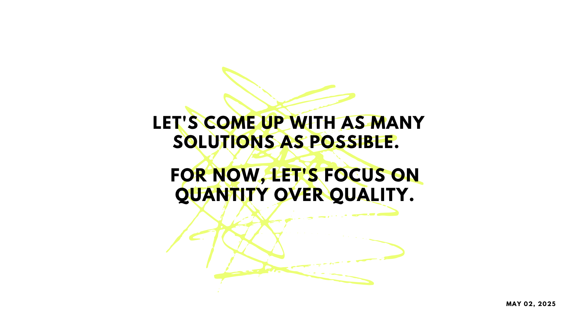 Focus on quantity over quality